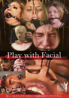 「Play with Facial 美しい女たちのそのきれいな【顔面】をただただ弄ぶ。」のパッケージ画像